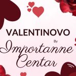 Valentinovo je iza ugla, a pokloni su već u Importanne Centru!